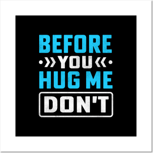 Before You Hug Me Don't Posters and Art